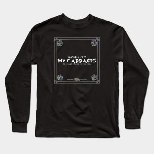 My Cabbages! Long Sleeve T-Shirt